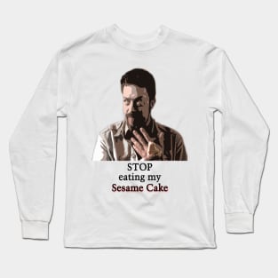 Stop eating my Sesame Cake Long Sleeve T-Shirt